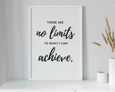 There Are No Limits To What I Can Achieve.