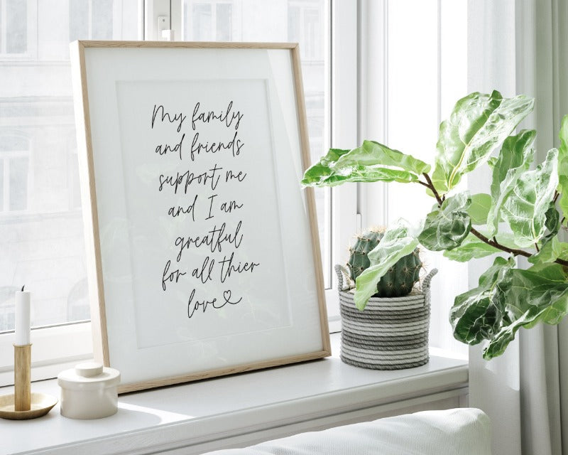 My Family and Friends Support Me Affirmation Print.