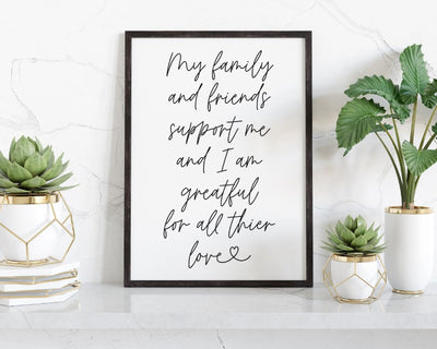 My Family and Friends Support Me Affirmation Print.