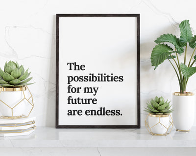 The Possibilities Are Endless Affirmation Print.