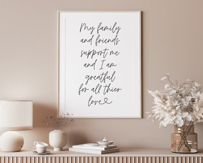 My Family and Friends Support Me Affirmation Print.